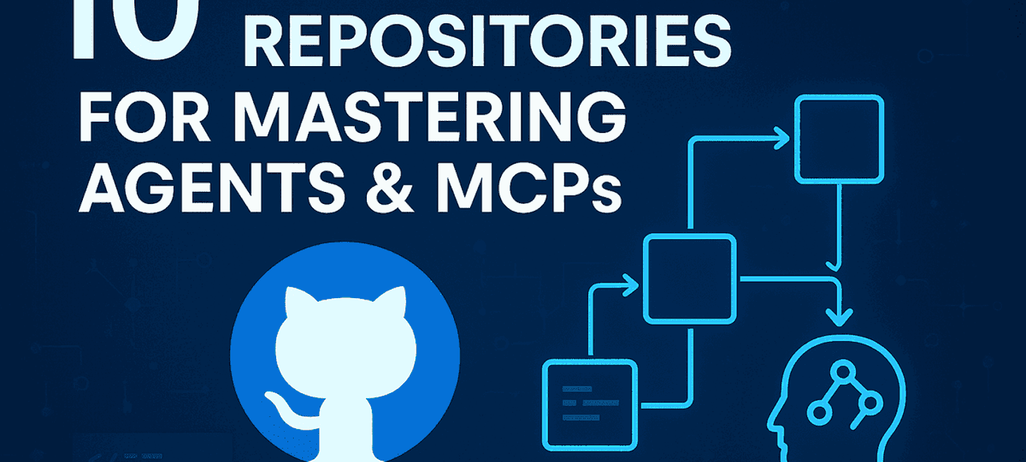 10 GitHub Repositories for Mastering Agents and MCPs