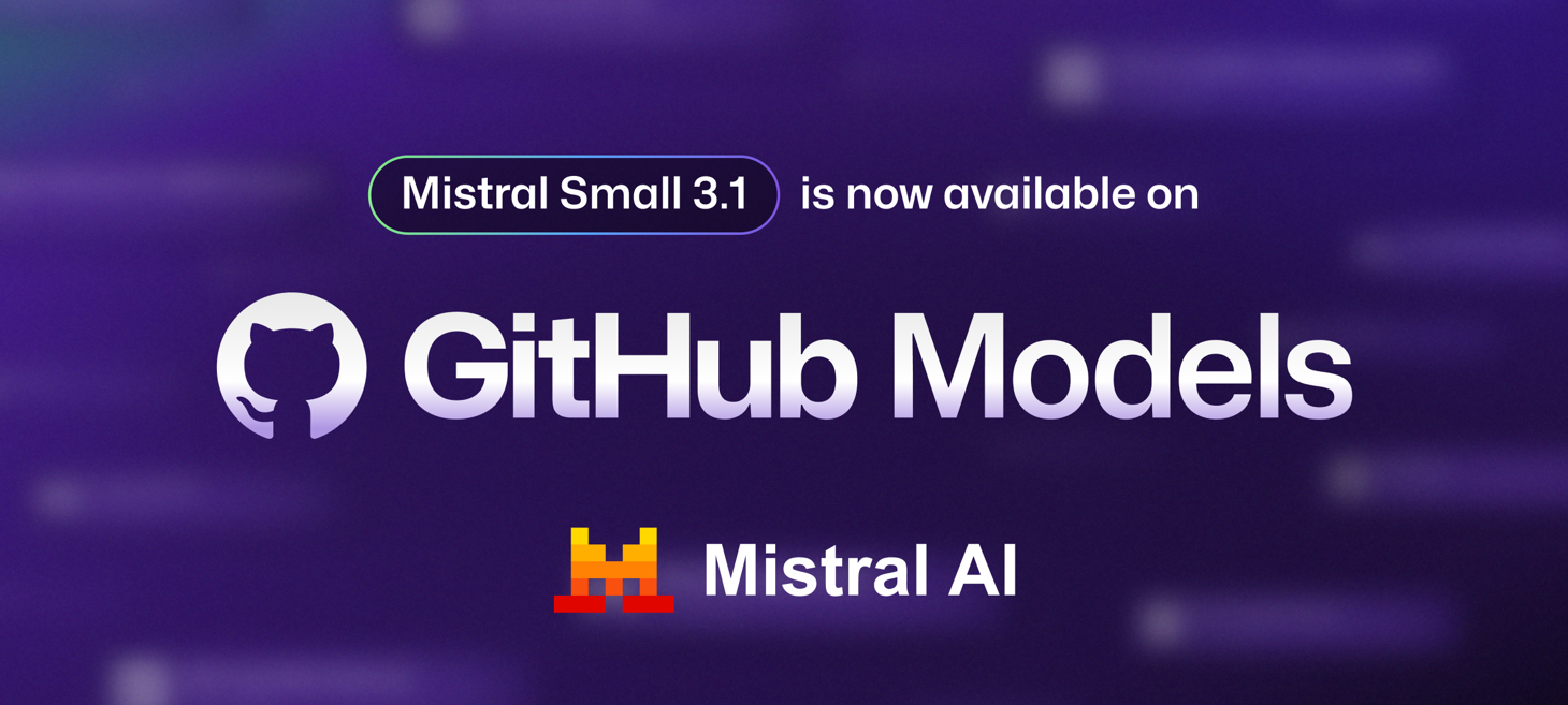 Mistral Small 3.1 (25.03) is now generally available in GitHub Models · GitHub Changelog