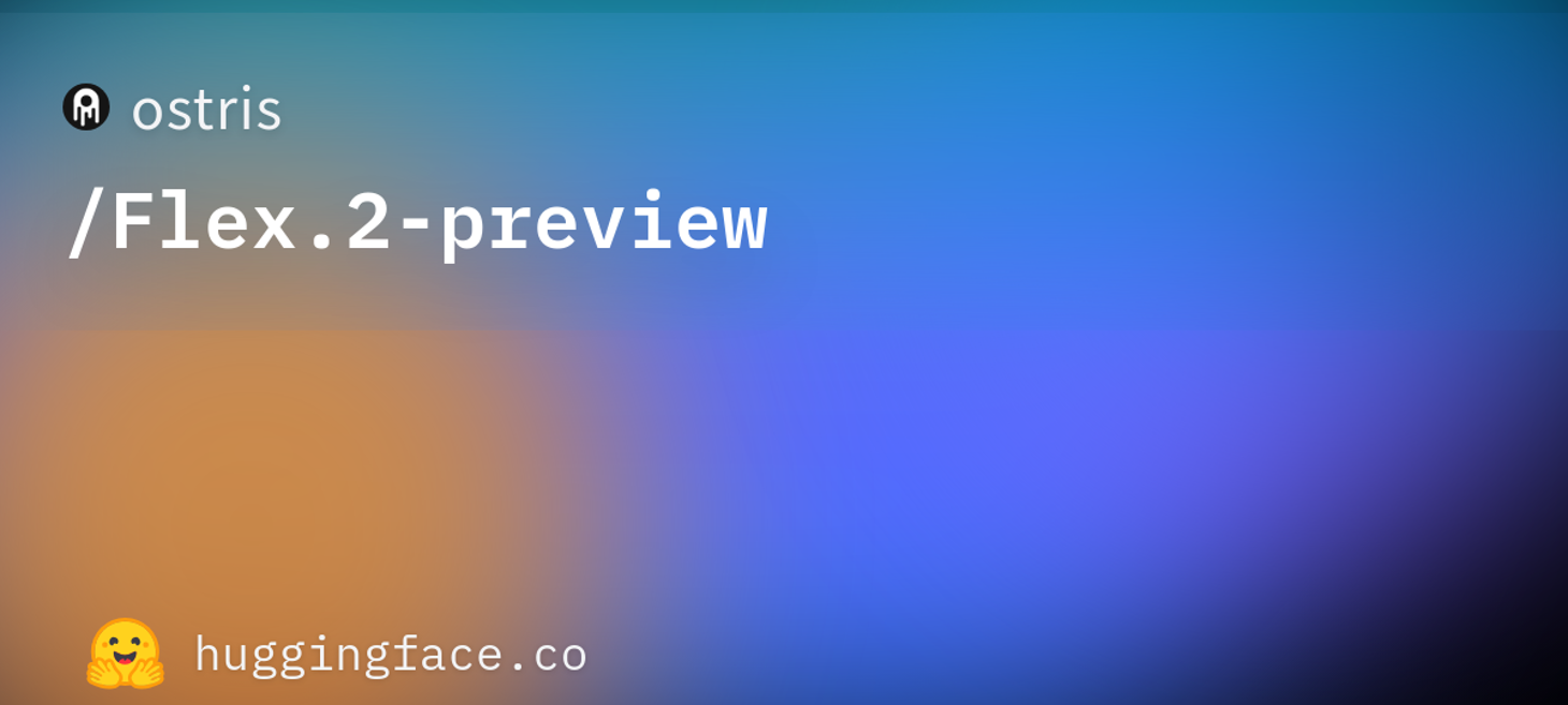 ostris/Flex.2-preview · Hugging Face